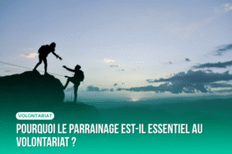 Pourquoi le parrainage est-il essentiel au volontariat ?